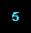 5